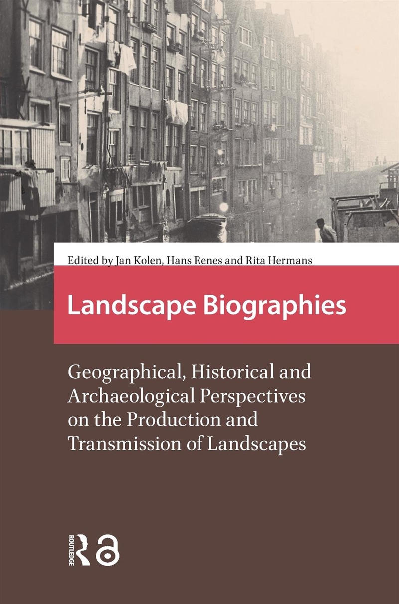 Landscape Biographies : Geographical, Historical And Archaeological Perspectives On The Production A/Product Detail/History