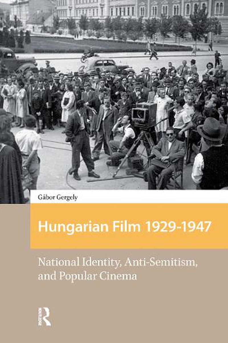 Hungarian Film, 1929-1947 : National Identity, Anti-Semitism And Popular Cinema/Product Detail/Society & Culture