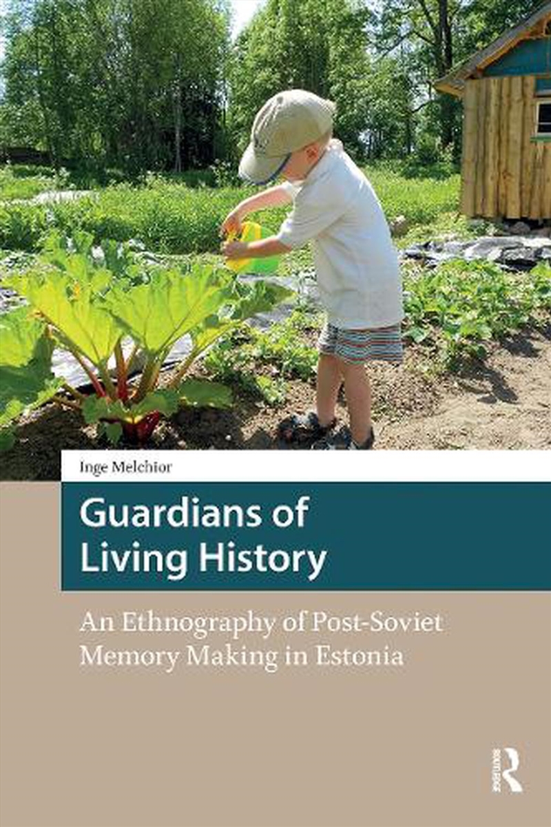 Guardians Of Living History : An Ethnography Of Post-Soviet Memory Making In Estonia/Product Detail/History