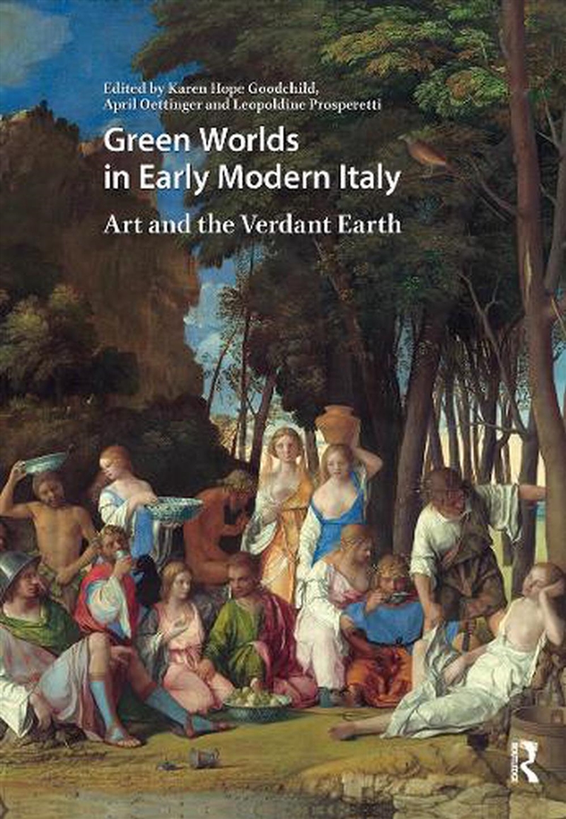 Green Worlds In Early Modern Italy : Art And The Verdant Earth/Product Detail/Art