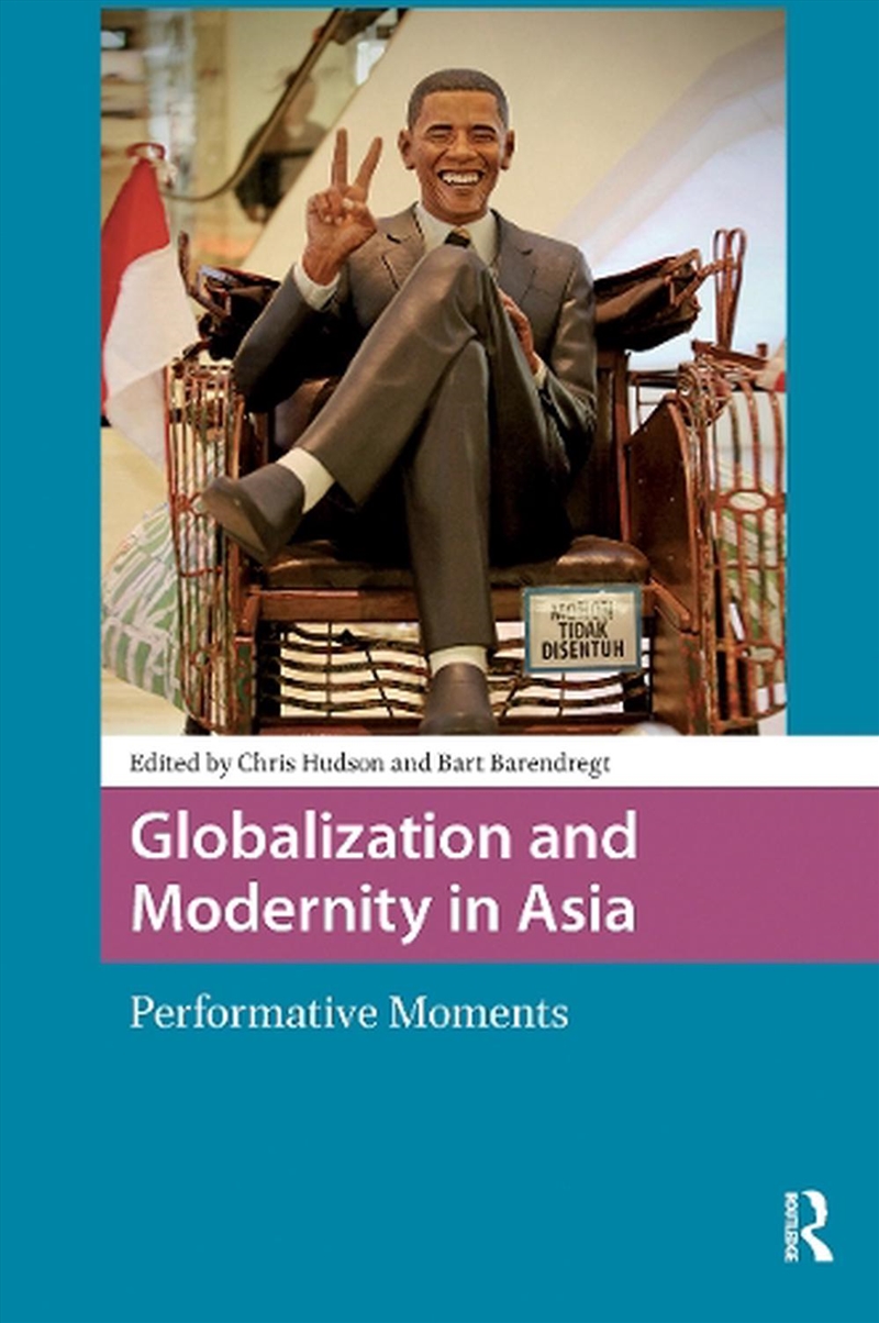 Globalization And Modernity In Asia : Performative Moments/Product Detail/Society & Culture