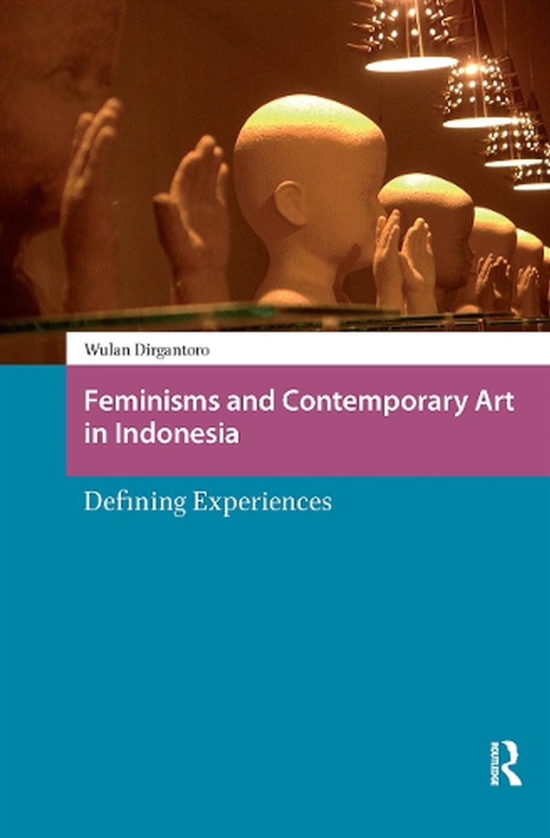Feminisms And Contemporary Art In Indonesia : Defining Experiences/Product Detail/Society & Culture