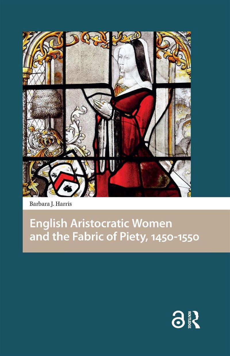 English Aristocratic Women And The Fabric Of Piety, 1450-1550/Product Detail/History