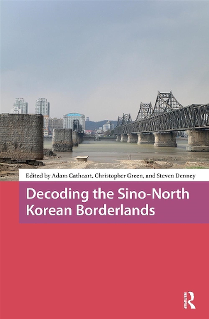 Decoding The Sino-North Korean Borderlands/Product Detail/Politics & Government