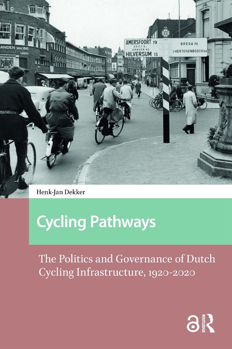 Cycling Pathways : The Politics And Governance Of Dutch Cycling Infrastructure, 1920-2020/Product Detail/History