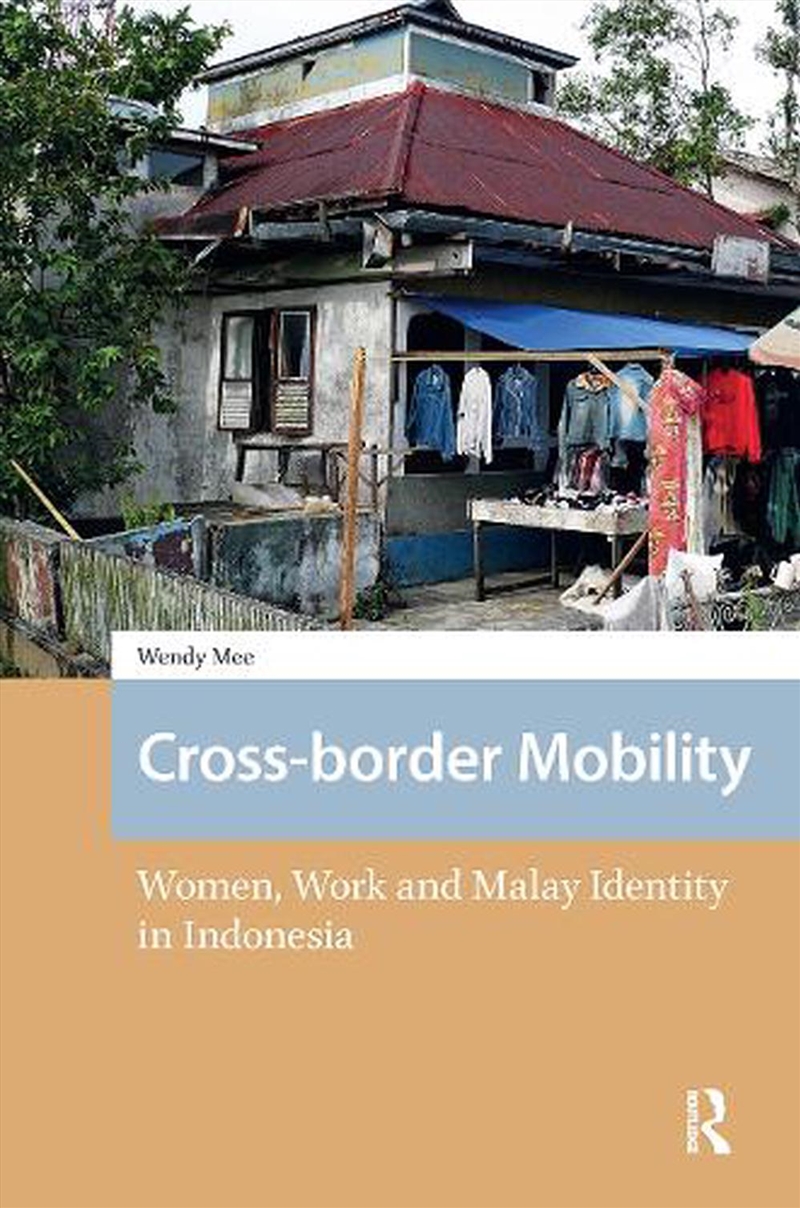 Cross-Border Mobility : Women, Work And Malay Identity In Indonesia/Product Detail/Society & Culture