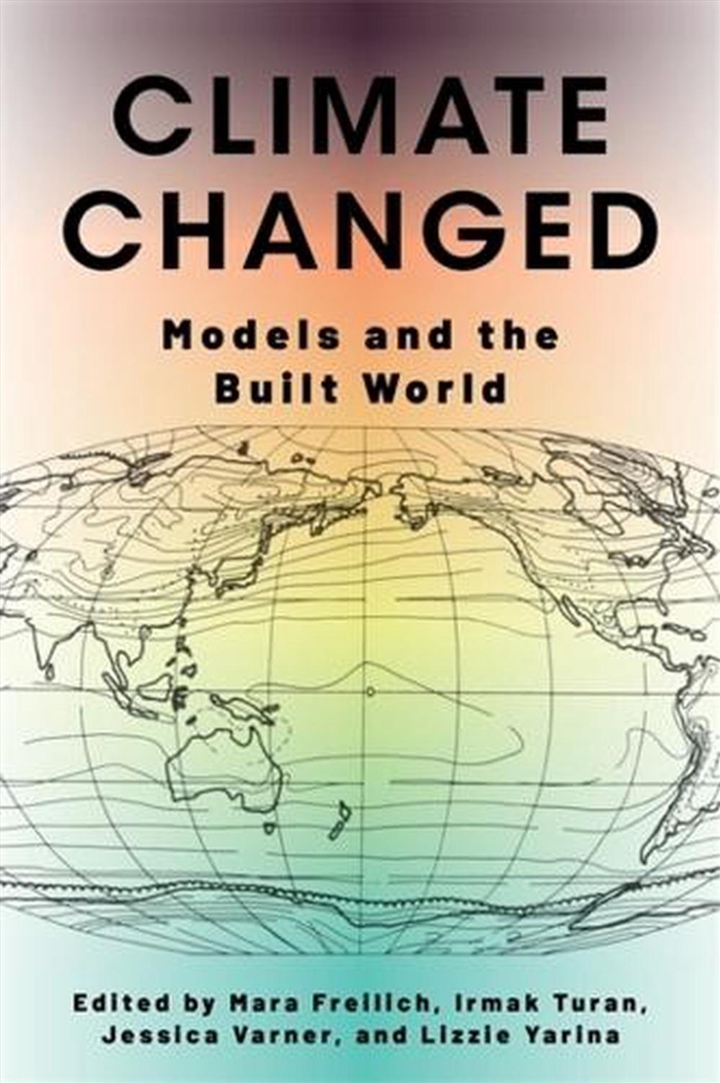 Climate Changed : Models And The Built World/Product Detail/Science