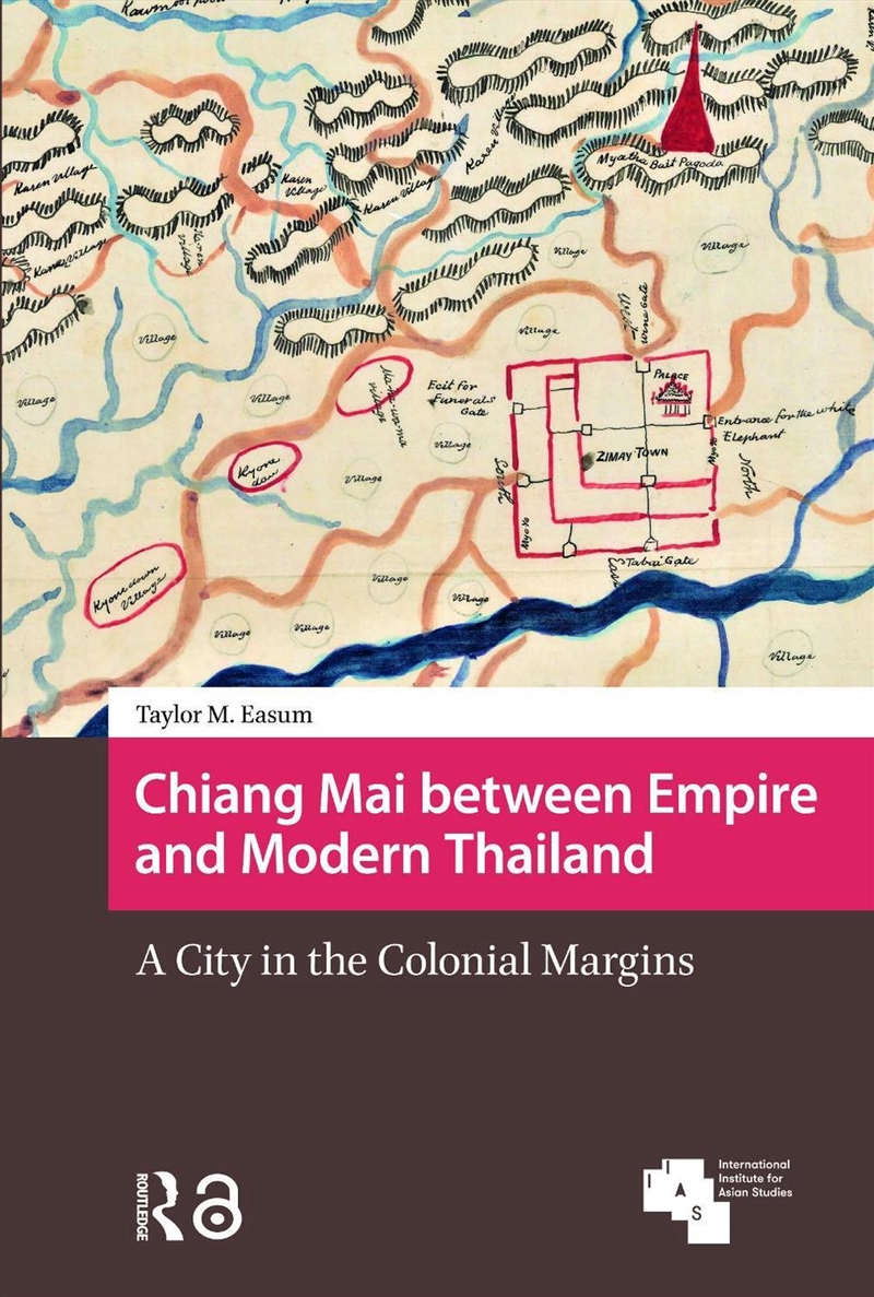 Chiang Mai Between Empire And Modern Thailand : A City In The Colonial Margins/Product Detail/History