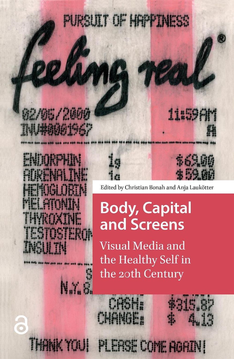 Body, Capital And Screens : Visual Media And The Healthy Self In The 20Th Century/Product Detail/Society & Culture