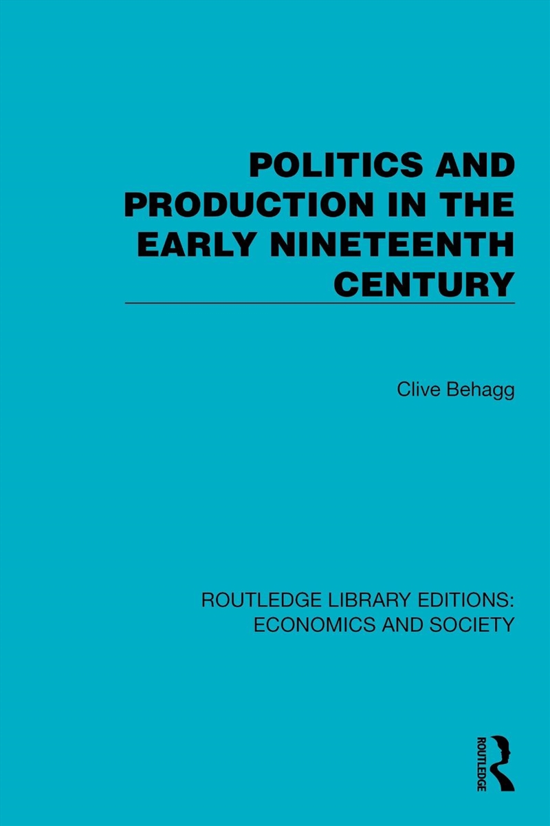 Politics and Production in the Early Nineteenth Century/Product Detail/Politics & Government