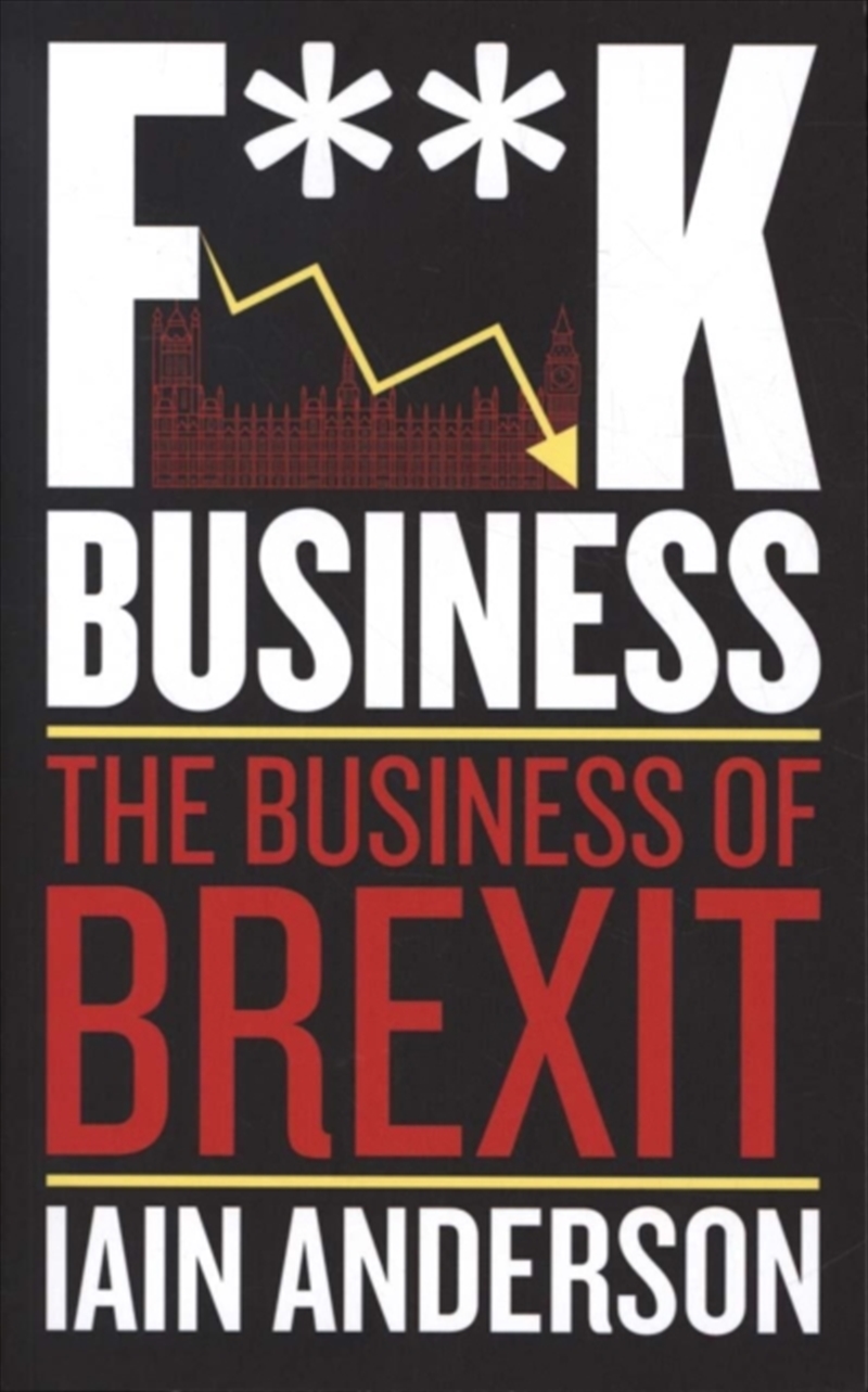 F**K Business The Business Of Brexit/Product Detail/Politics & Government