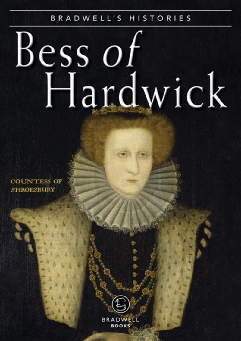 Bradwells Histories Bess Of Hardwick/Product Detail/History