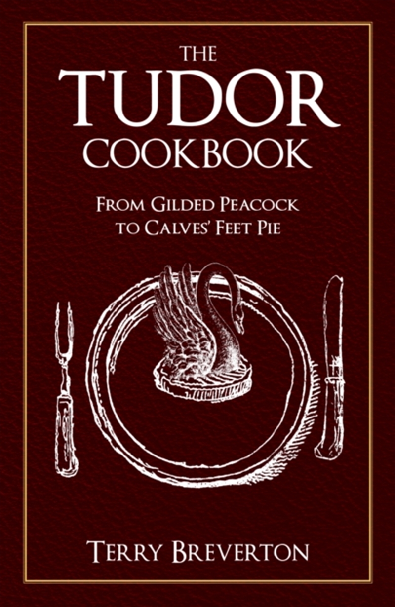 Tudor Cookbook/Product Detail/Recipes, Food & Drink