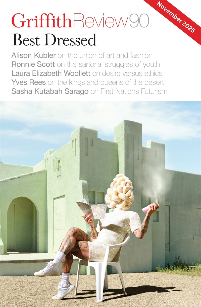 Griffith Review 90: Best Dressed/Product Detail/Literature & Poetry