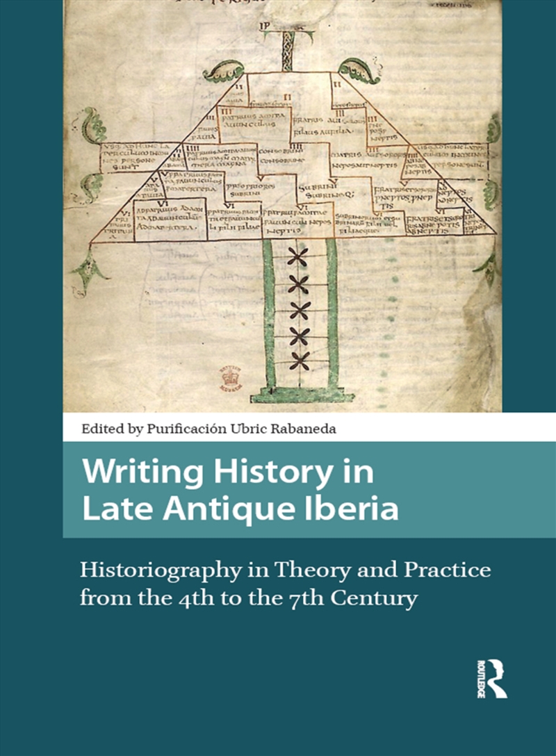 Writing History In Late Antique Iberia : Historiography In Theory And Practice From The 4Th To The 7/Product Detail/History