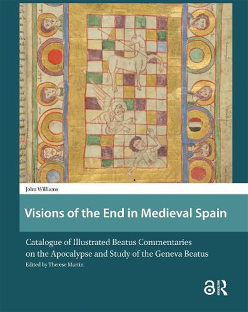 Visions Of The End In Medieval Spain : Catalogue Of Illustrated Beatus Commentaries On The Apocalyps/Product Detail/Art