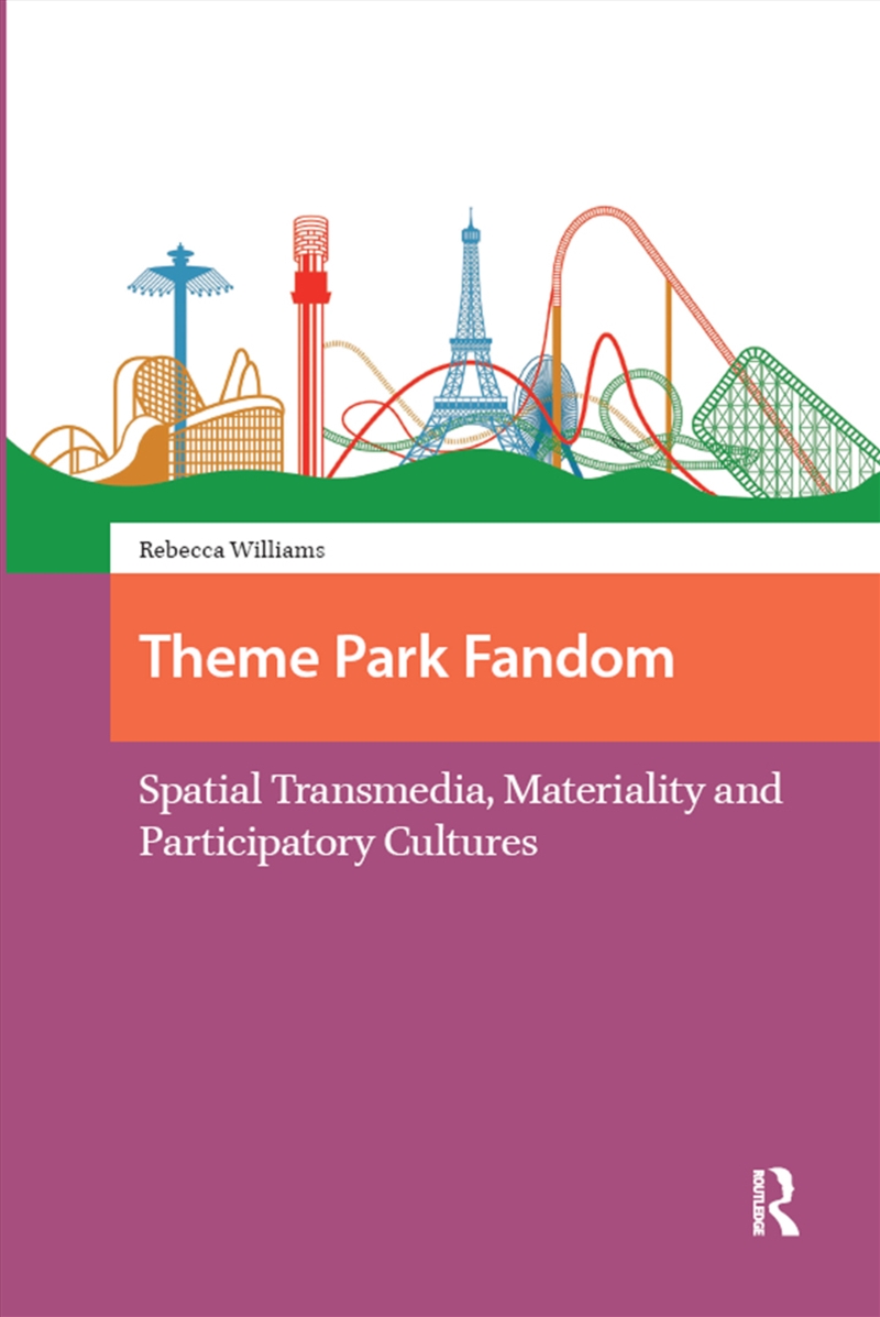 Theme Park Fandom : Spatial Transmedia, Materiality And Participatory Cultures/Product Detail/Society & Culture