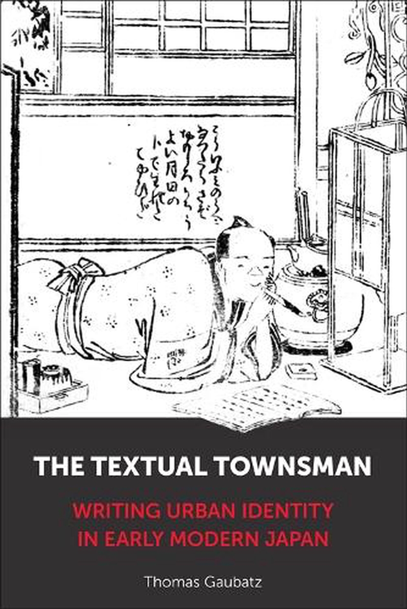 The Textual Townsman : Writing Urban Identity In Early Modern Japan/Product Detail/Teaching