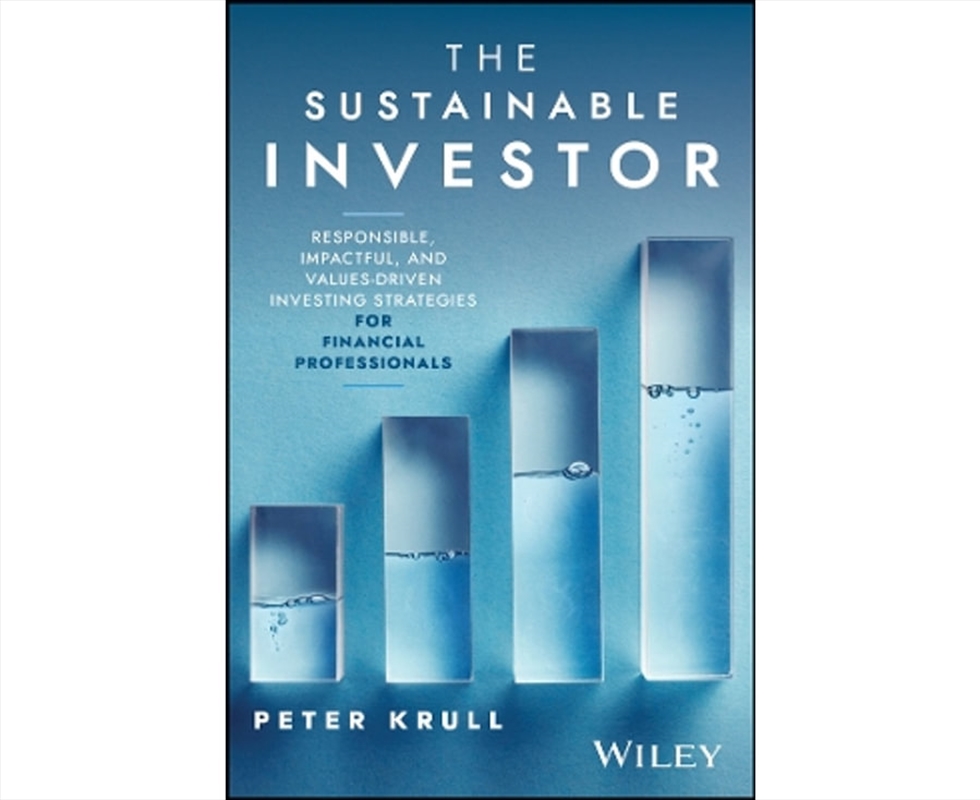 The Sustainable Investor : Responsible, Impactful, And Values-Driven Investing Strategies And Practi/Product Detail/Accounting & Finance