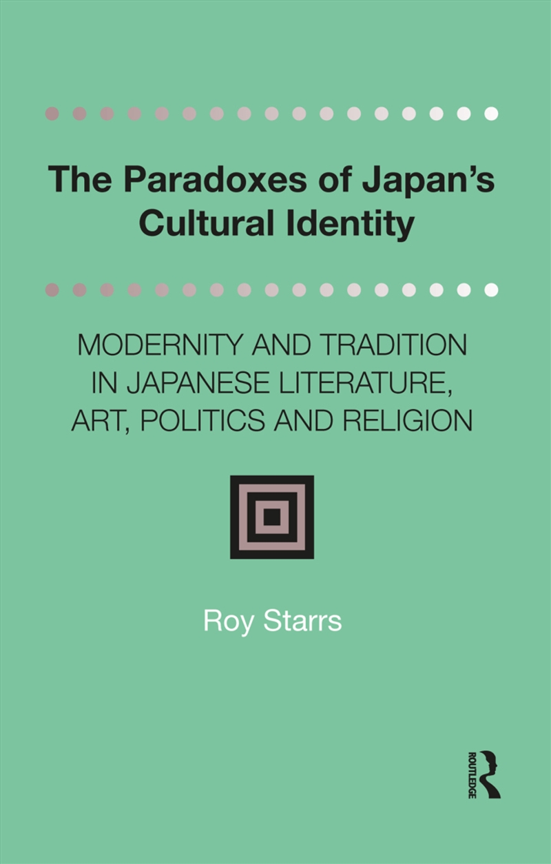 The Paradoxes Of Japan'S Cultural Identity : Modernity And Tradition In Japanese Literature, Art, Po/Product Detail/History