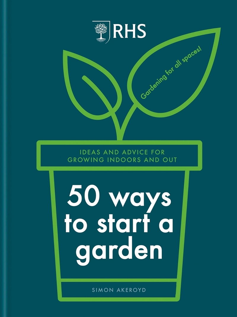 Rhs 50 Ways To Start A Garden : Ideas And Inspiration For Growing Indoors And Out/Product Detail/Gardening