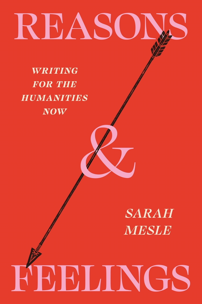 Reasons And Feelings : Writing For The Humanities Now/Product Detail/Society & Culture