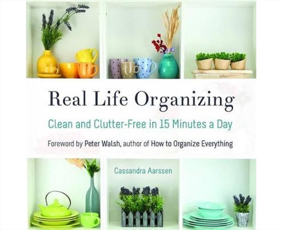 Real Life Organizing : Clean And Clutter-Free In 15 Minutes A Day (Feng Shui Decorating, For Fans Of/Product Detail/Self Help & Personal Development