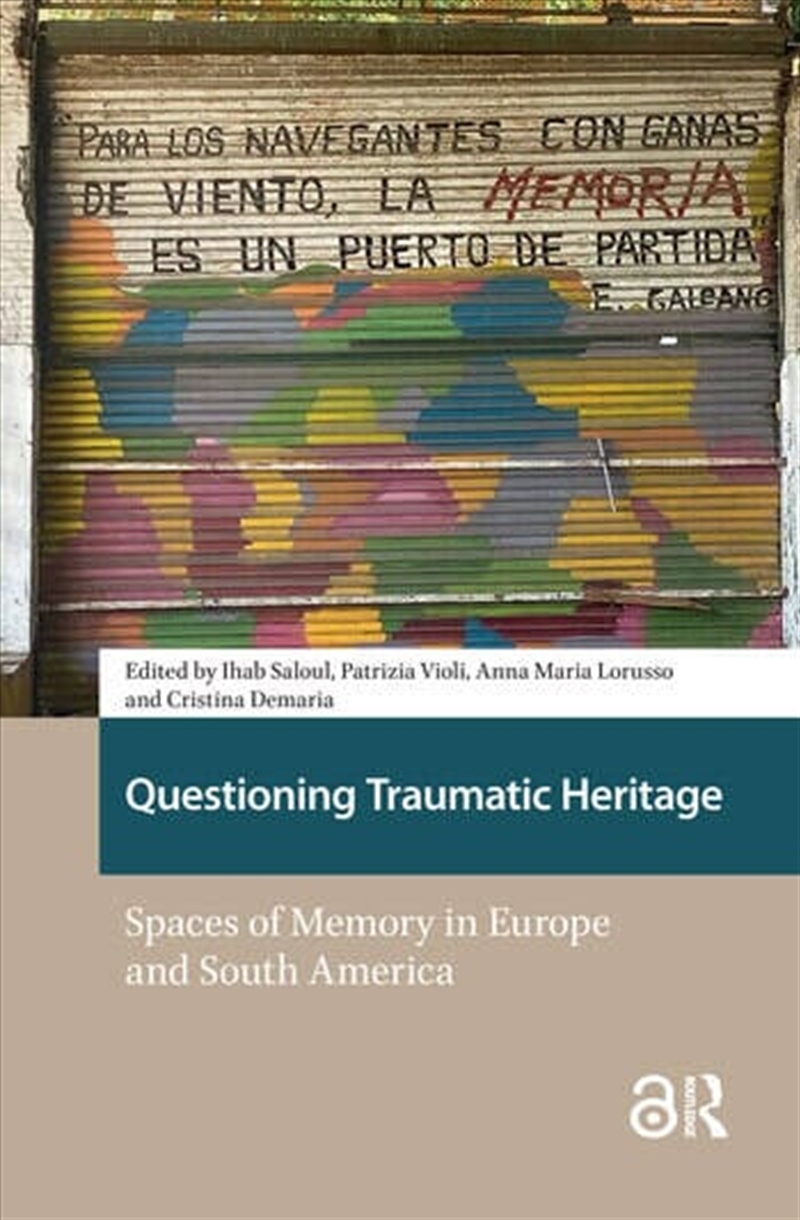 Questioning Traumatic Heritage : Spaces Of Memory In Europe And South America/Product Detail/History