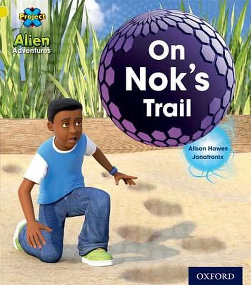 Project X: Alien Adventures: Yellow: On Nok'S Trail/Product Detail/Childrens Fiction Books