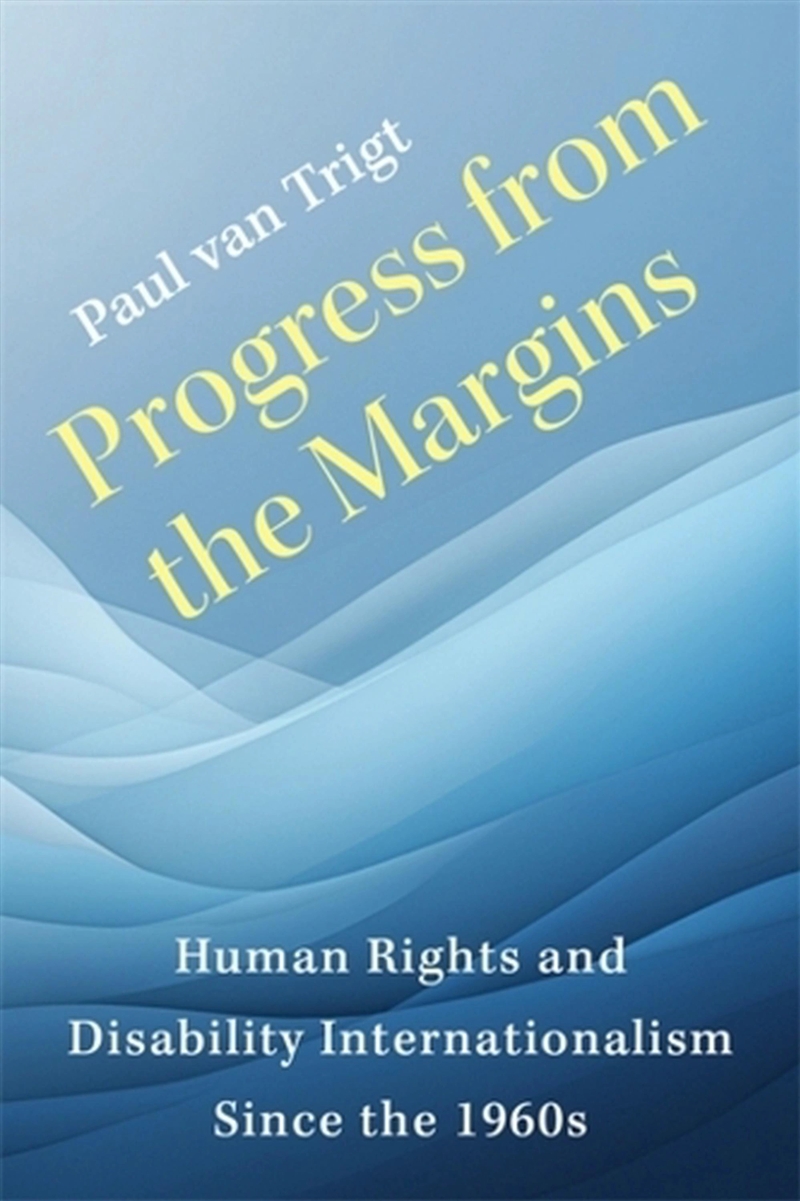 Progress From The Margins : Human Rights And Disability Internationalism Since The 1960S/Product Detail/Society & Culture