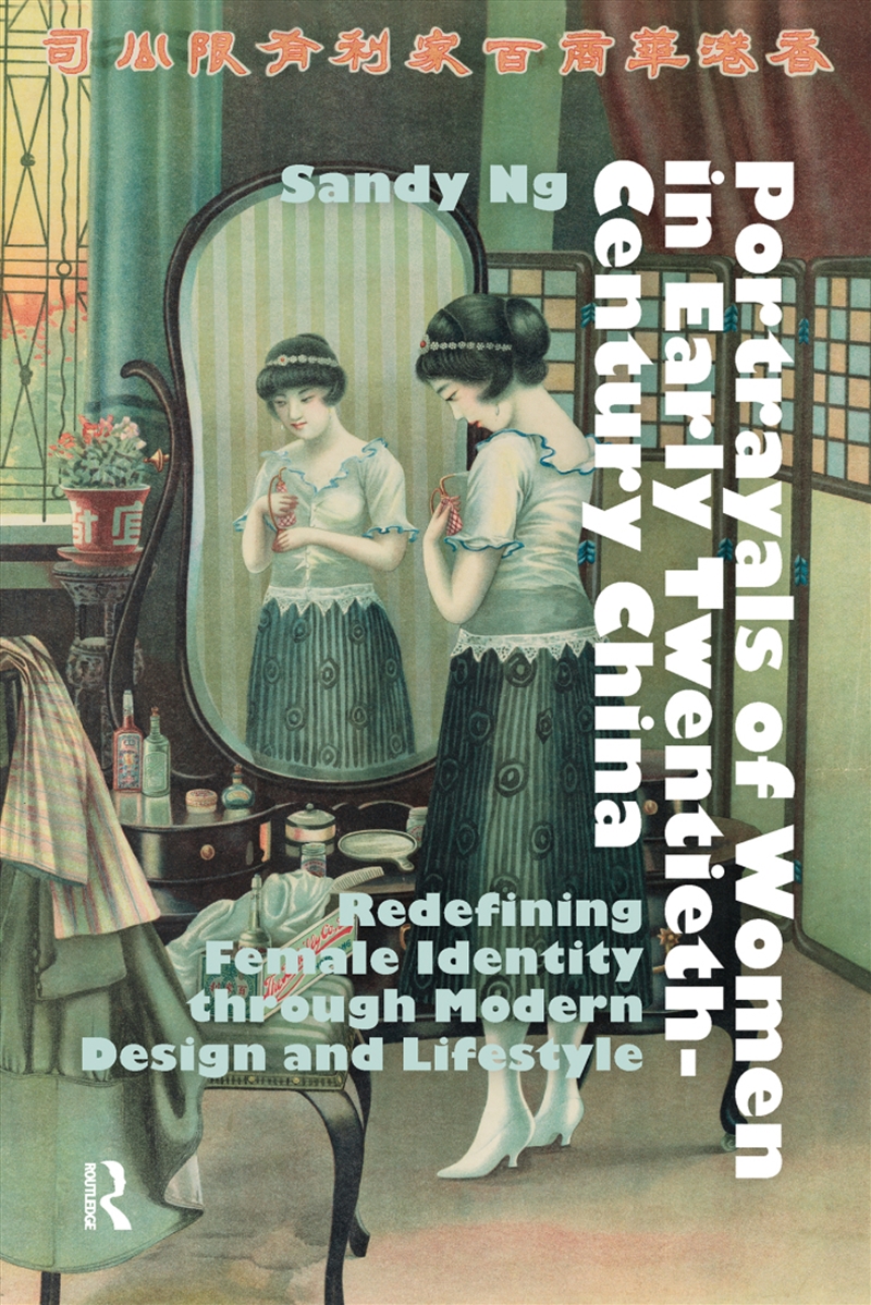 Portrayals Of Women In Early Twentieth-Century China : Redefining Female Identity Through Modern Des/Product Detail/Society & Culture