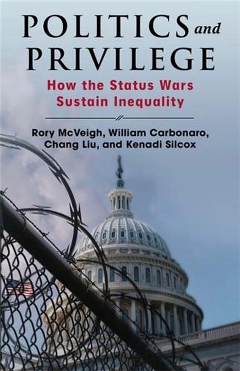 Politics And Privilege : How The Status Wars Sustain Inequality/Product Detail/Society & Culture