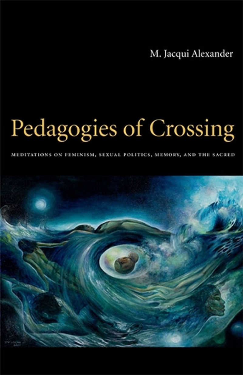 Pedagogies Of Crossing : Meditations On Feminism, Sexual Politics, Memory, And The Sacred/Product Detail/Society & Culture
