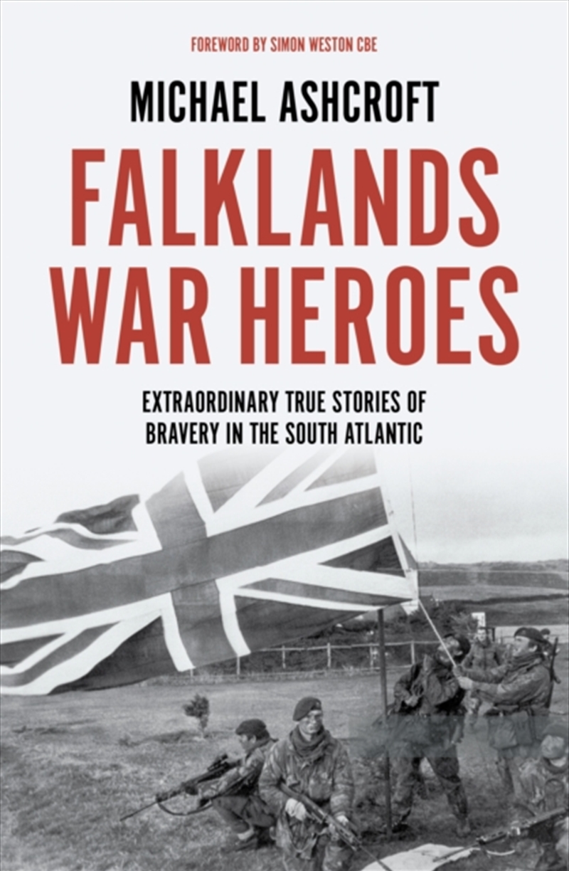 Falklands War Heroes : Extraordinary True Stories Of Bravery In The South Atlantic/Product Detail/History