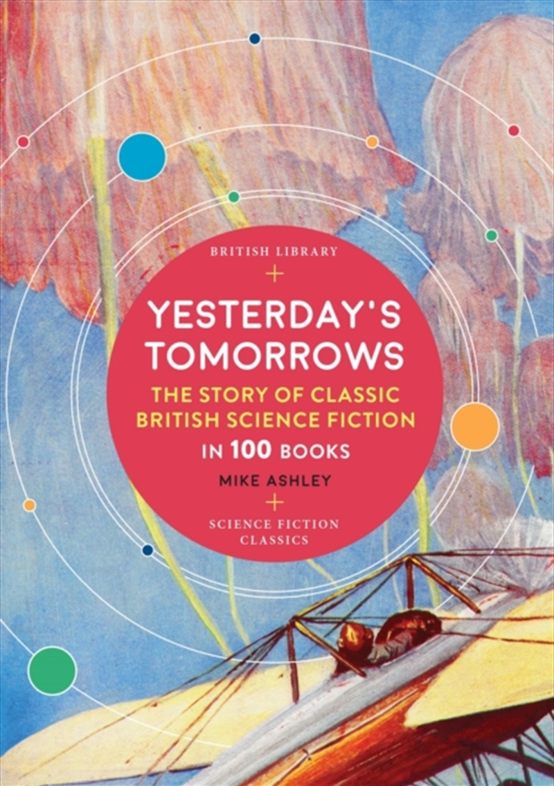 Yesterday's Tomorrows : The Story Of Classic British Science Fiction In 100 Books/Product Detail/Literature & Poetry