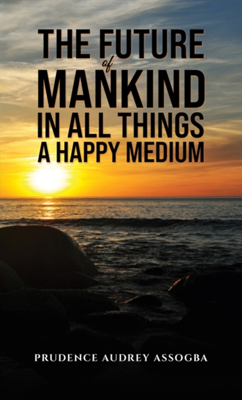 The Future Of Mankind: In All Things A Happy Medium/Product Detail/Law