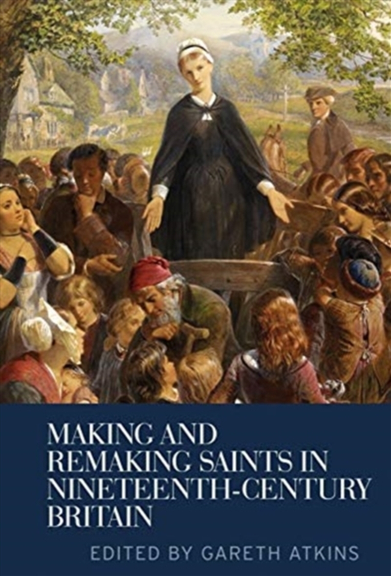 Making And Remaking Saints In Nineteenth-Century Britain/Product Detail/History