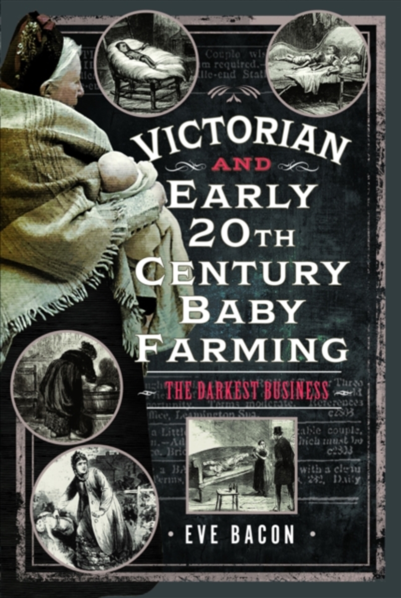 Victorian And Early 20th Century Baby Farming : The Darkest Business/Product Detail/History