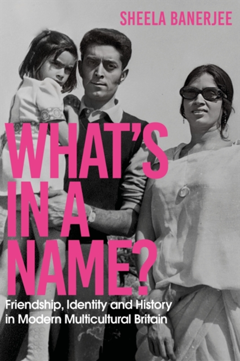 What's In A Name? : Friendship, Identity And History In Modern Multicultural Britain: A New Statesma/Product Detail/History