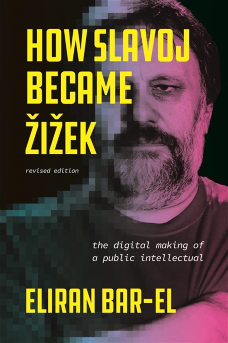 How Slavoj Became Zizek : The Digital Making Of A Public Intellectual/Product Detail/Reading
