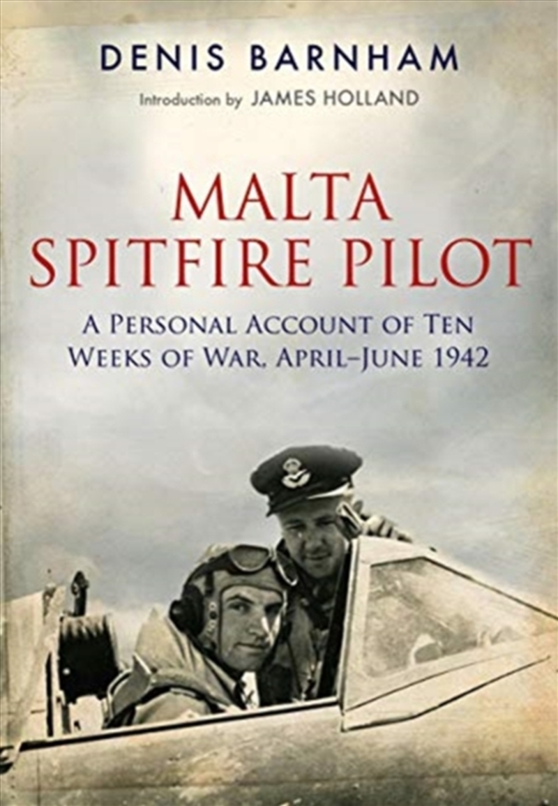 Malta Spitfire Pilot : A Personal Account Of Ten Weeks Of War, April-?June 1942/Product Detail/Military