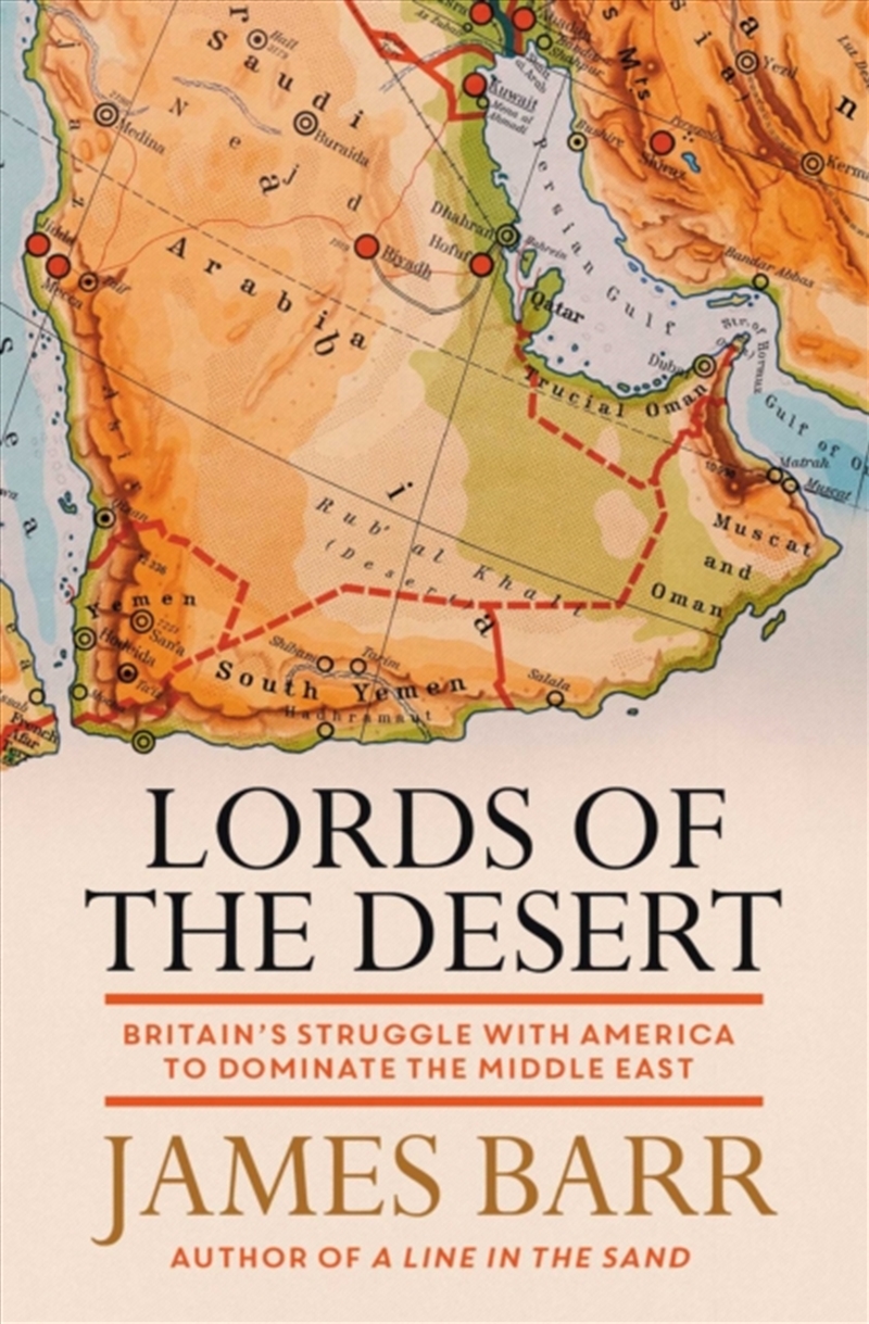Lords Of The Desert : Britain's Struggle With America To Dominate The Middle East/Product Detail/History