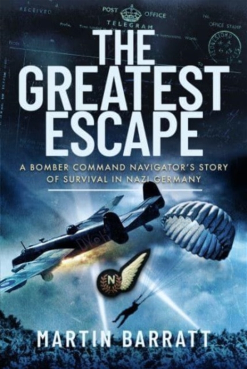 The Greatest Escape : A Bomber Command Navigator S Story Of Survival In Nazi Germany/Product Detail/History