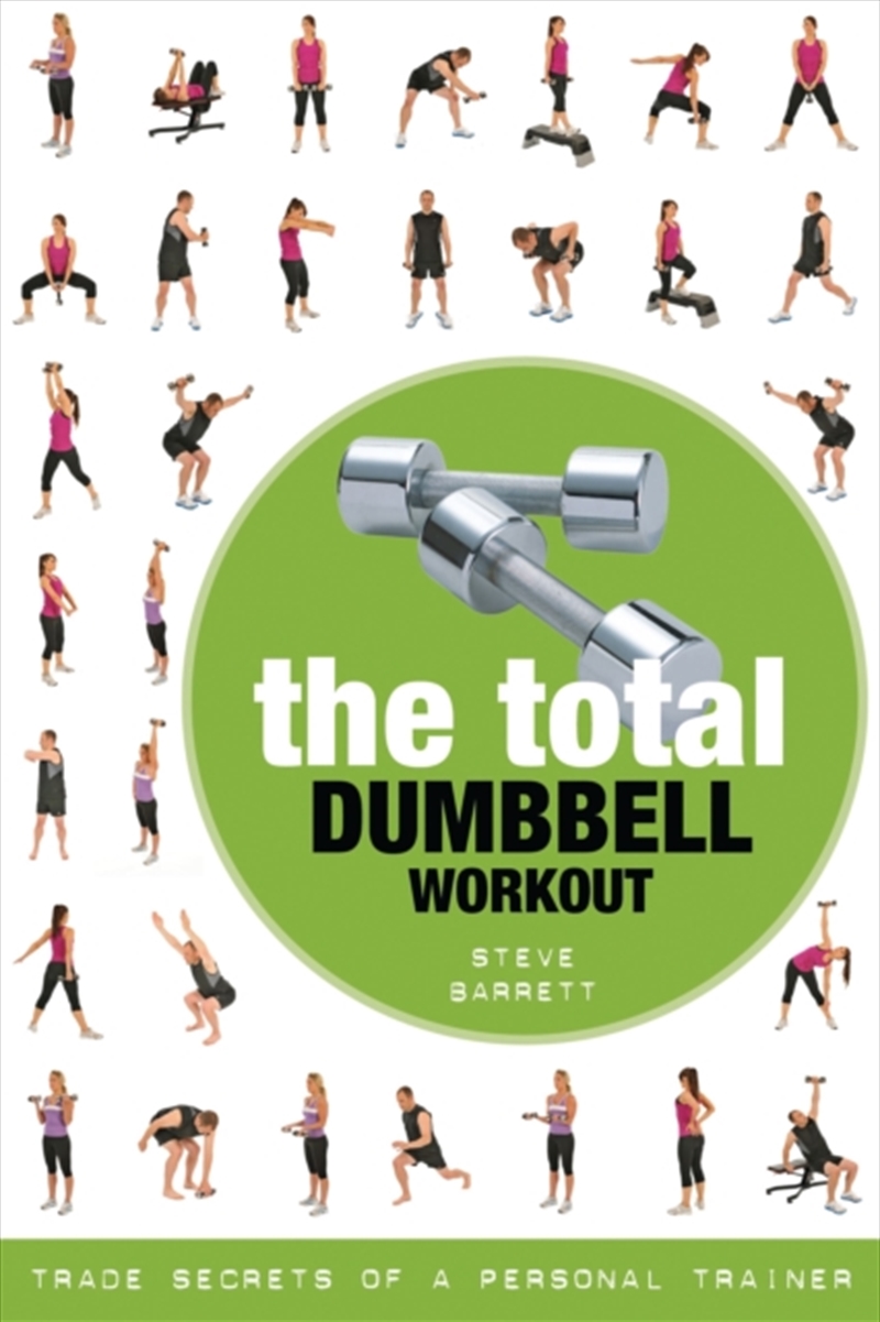 The Total Dumbbell Workout : Trade Secrets Of A Personal Trainer/Product Detail/Family & Health