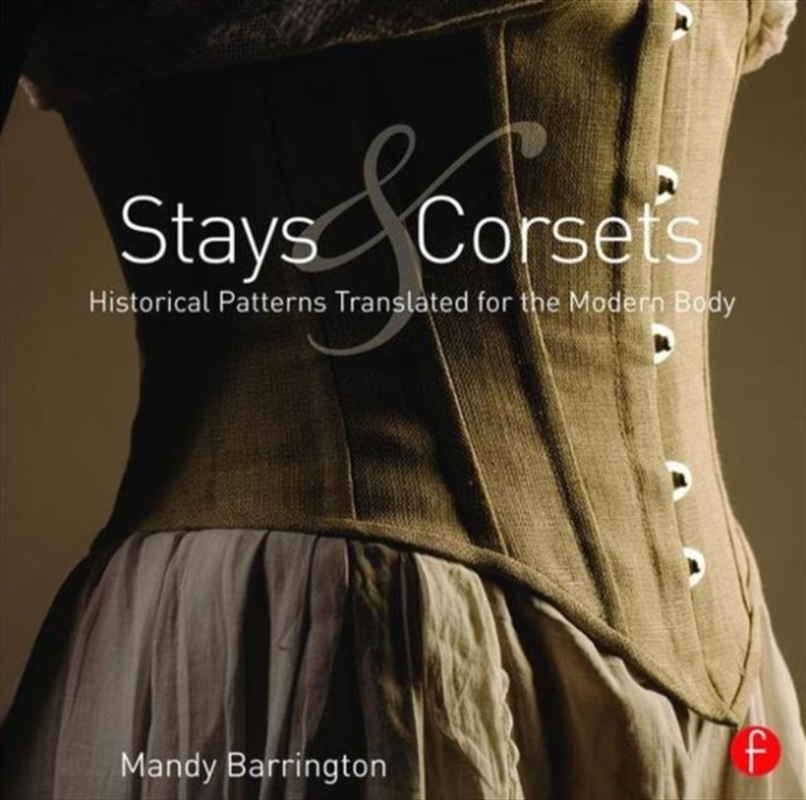 Stays And Corsets : Historical Patterns Translated For The Modern Body/Product Detail/Fashion & Style Guides