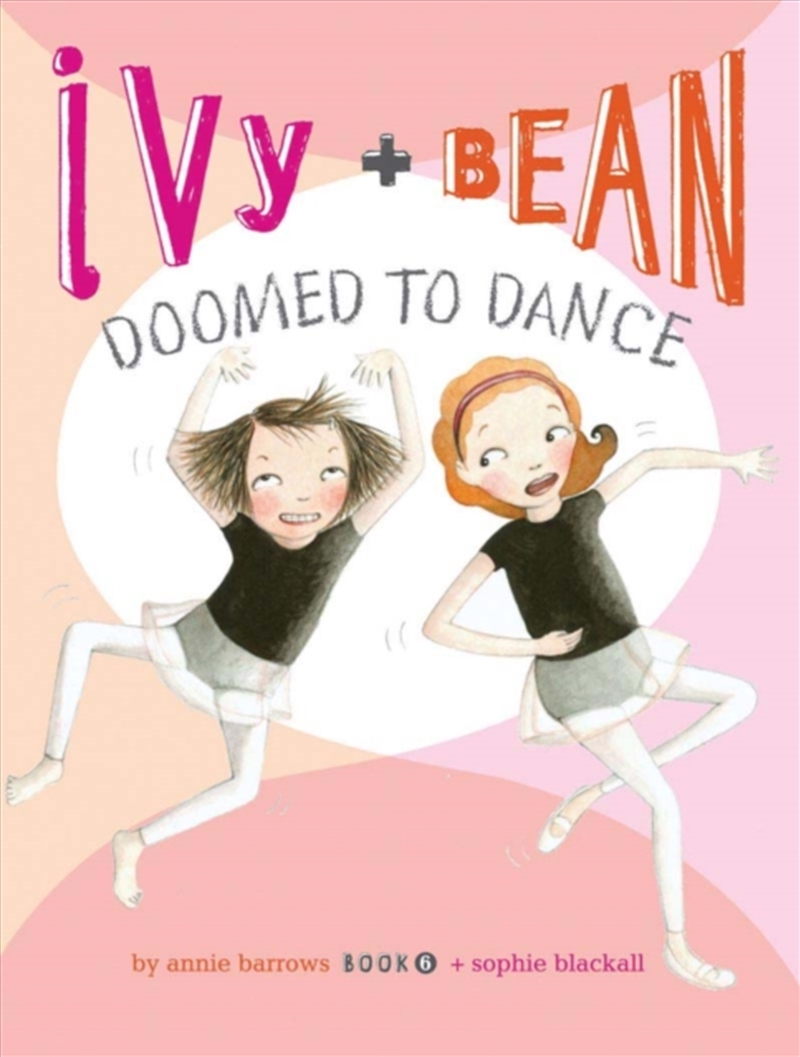 Ivy And Bean Doomed To Dance (Book 6)/Product Detail/Childrens Fiction Books