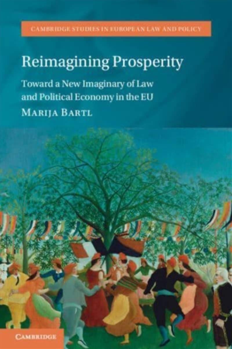 Reimagining Prosperity : Toward A New Imaginary Of Law And Political Economy In The Eu/Product Detail/Law