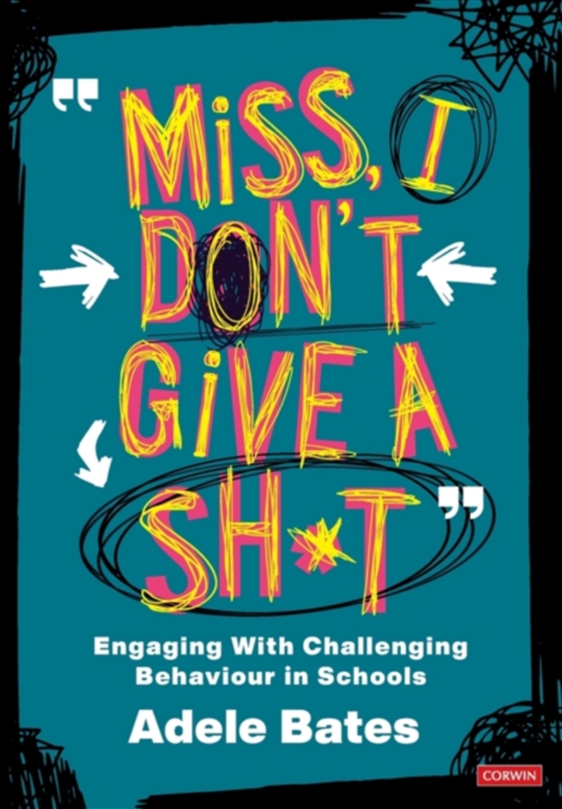 "Miss, I Don't Give A Sh*T" : Engaging With Challenging Behaviour In Schools/Product Detail/Teaching