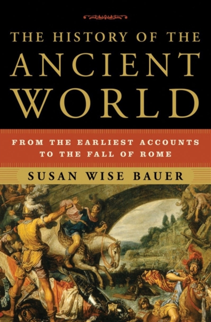 The History Of The Ancient World : From The Earliest Accounts To The Fall Of Rome/Product Detail/History
