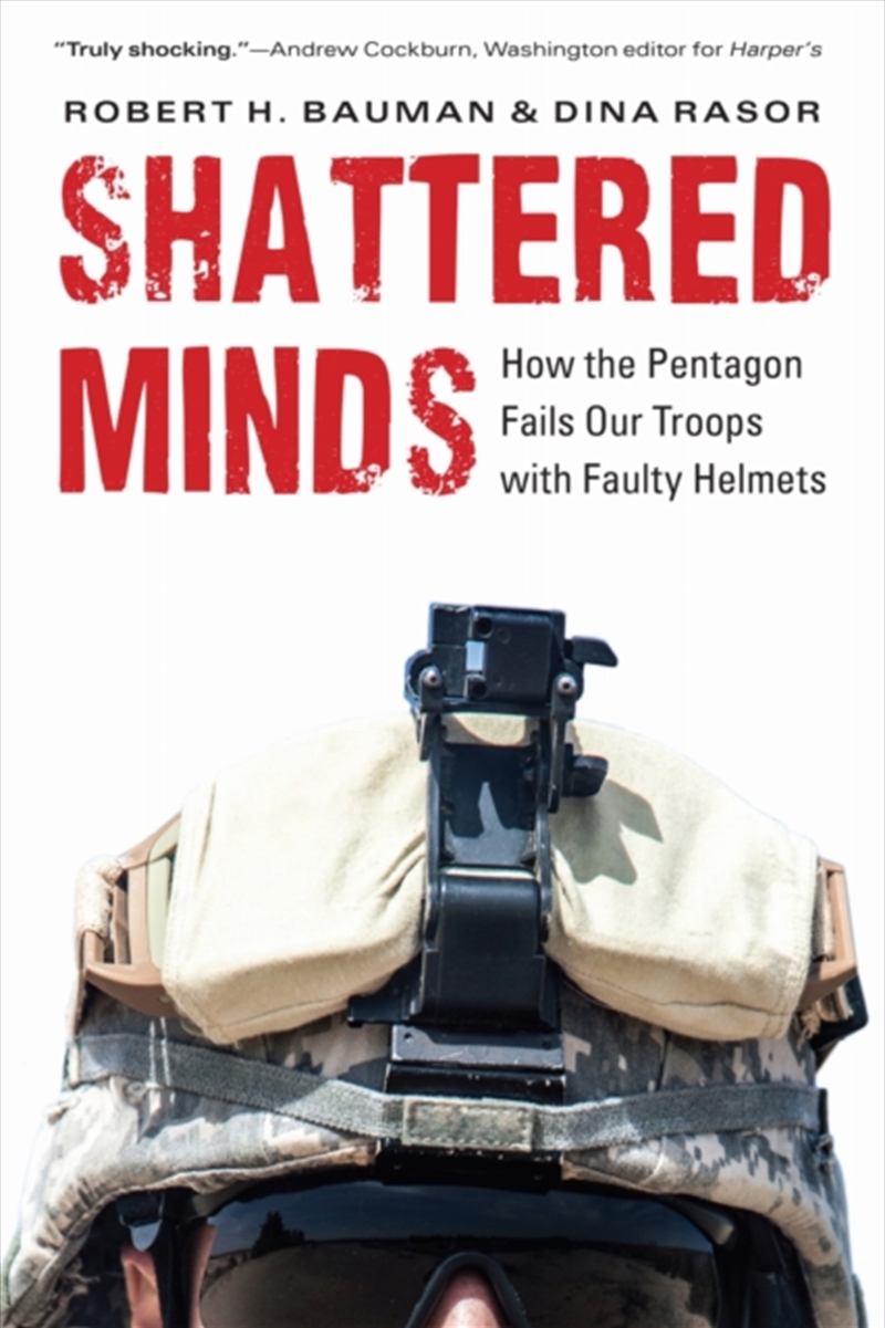 Shattered Minds : How The Pentagon Fails Our Troops With Faulty Helmets/Product Detail/History